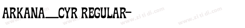 Arkana_cyr Regular字体转换